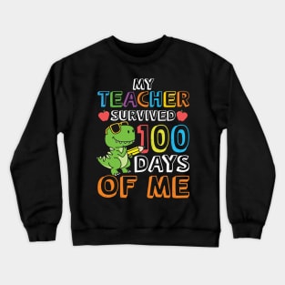 My Teacher Survived 100 Days of Me Crewneck Sweatshirt